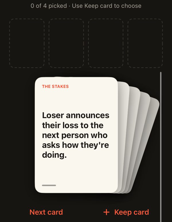 The card picker: zero of four cards picked, with “Loser announces their loss to the next person who asks how they’re doing.” on top of the deck, and Next card and Keep card buttons.